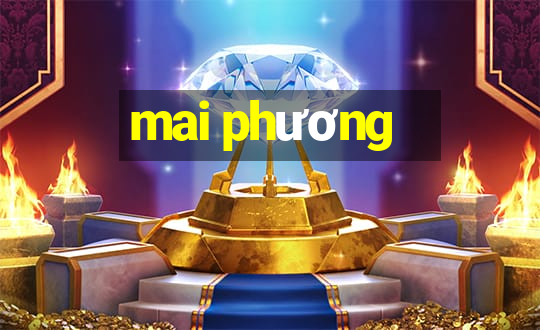 mai phương