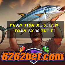 Phân tích xổ số điện toán 6x36 thứ tư