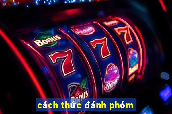 cách thức đánh phỏm