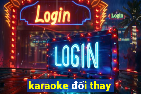 karaoke đổi thay