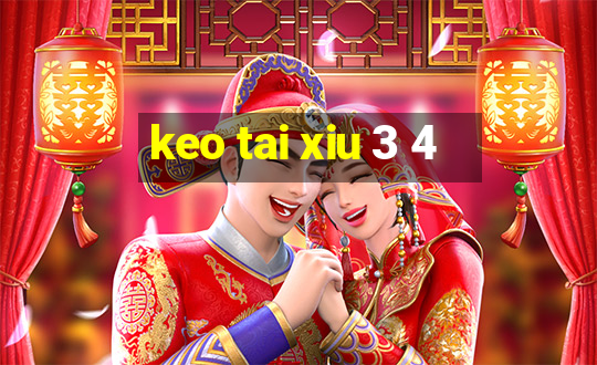 keo tai xiu 3 4