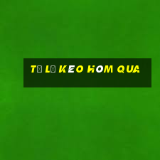 tỷ lệ kèo hôm qua