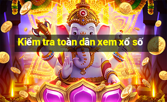 Kiểm tra toàn dân xem xổ số