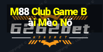 M88 Club Game Bài Mèo Nổ