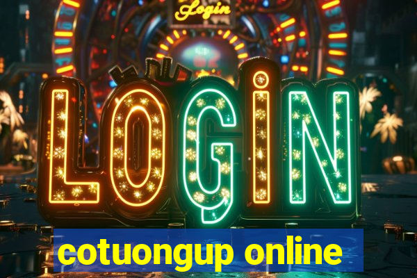 cotuongup online