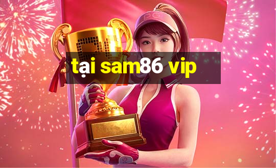 tai sam86 vip