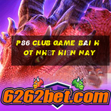 P86 Club Game Bài Hot Nhất Hiện Nay