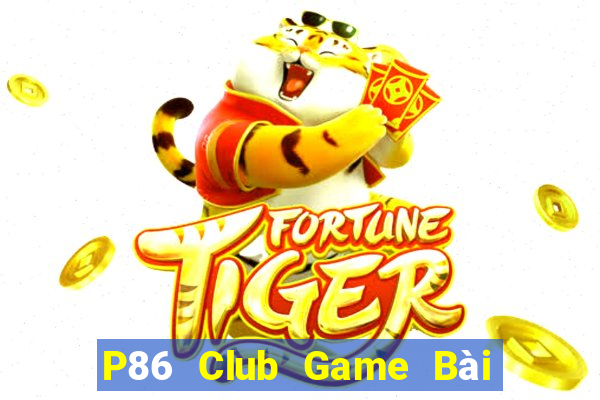 P86 Club Game Bài Hot Nhất Hiện Nay