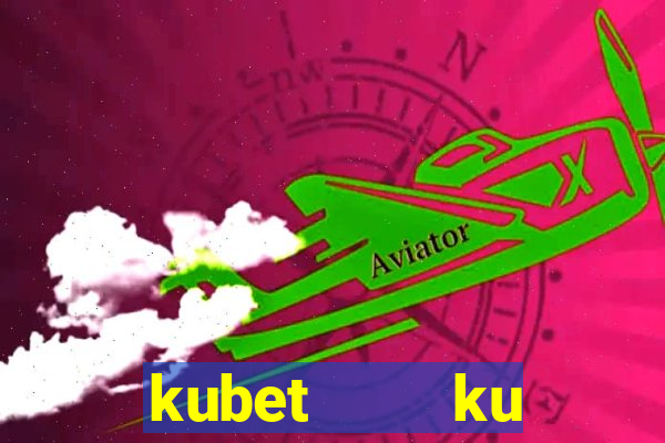 kubet    ku casino nhà cái ku