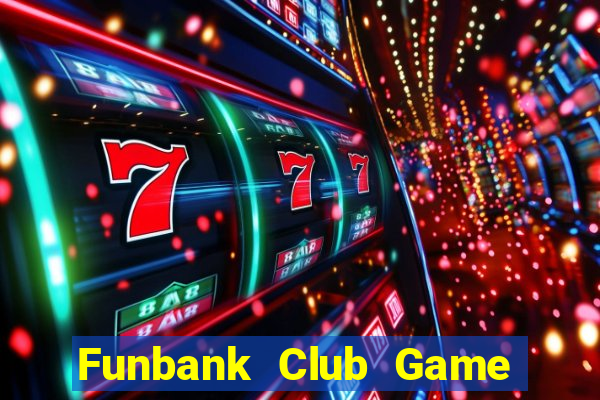 Funbank Club Game Bài Club