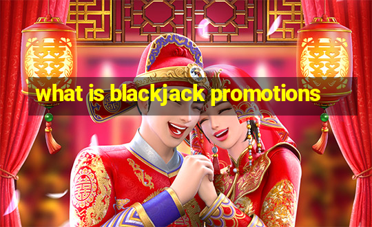 what is blackjack promotions