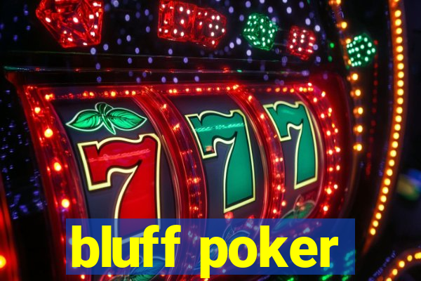 bluff poker