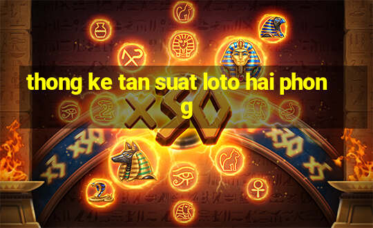 thong ke tan suat loto hai phong