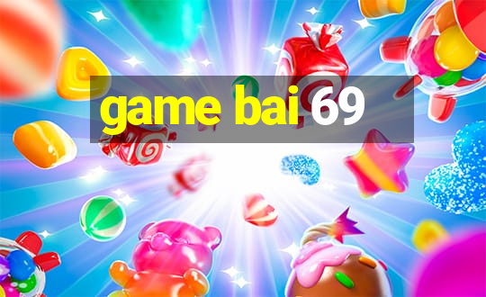 game bai 69