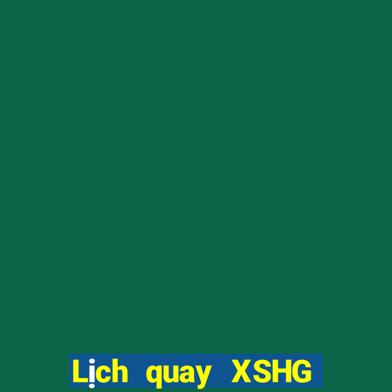 Lịch quay XSHG ngày 30