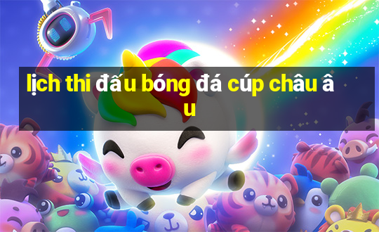 lịch thi đấu bóng đá cúp châu âu