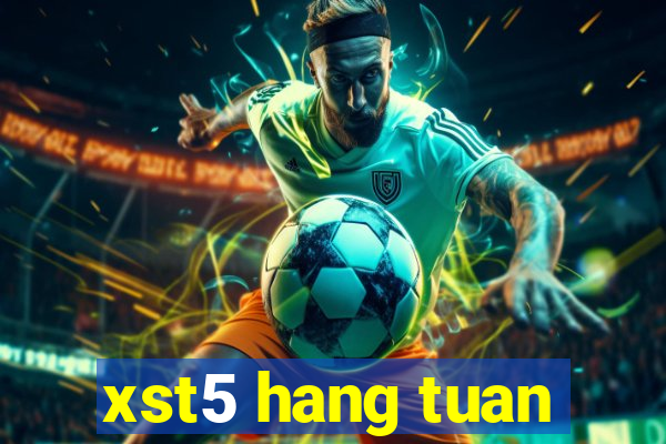 xst5 hang tuan