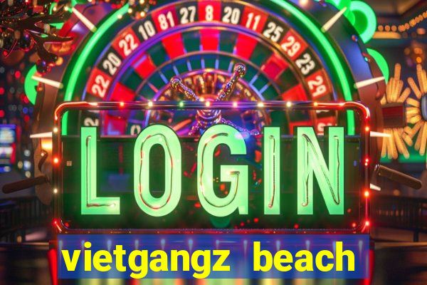 vietgangz beach club đà nẵng