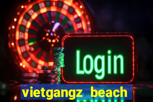 vietgangz beach club đà nẵng