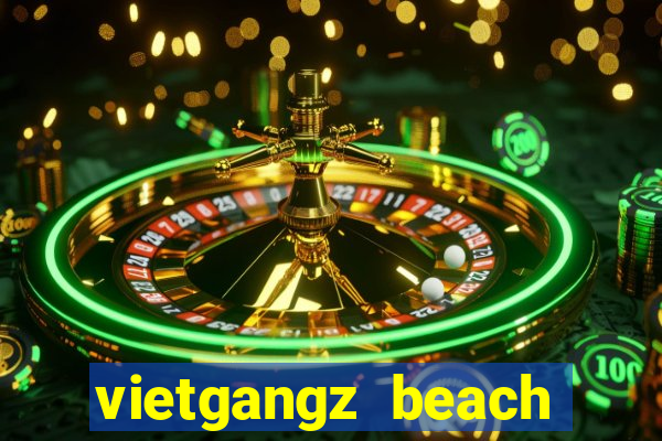 vietgangz beach club đà nẵng