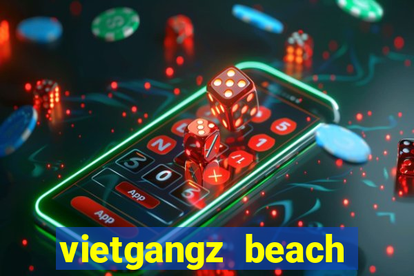 vietgangz beach club đà nẵng