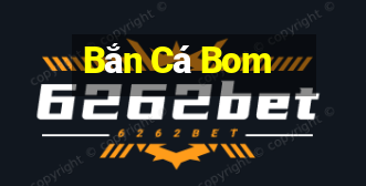 Bắn Cá Bom