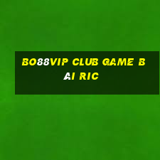 Bo88Vip Club Game Bài Ric