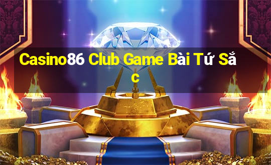 Casino86 Club Game Bài Tứ Sắc