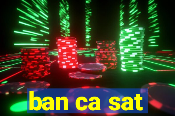 ban ca sat