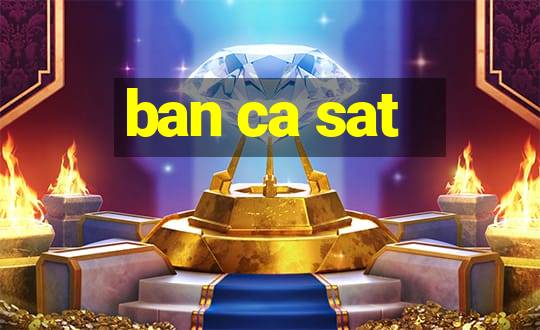 ban ca sat