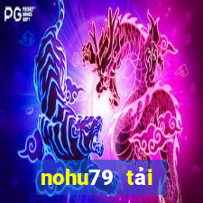 nohu79 tải xuống app