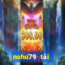 nohu79 tải xuống app