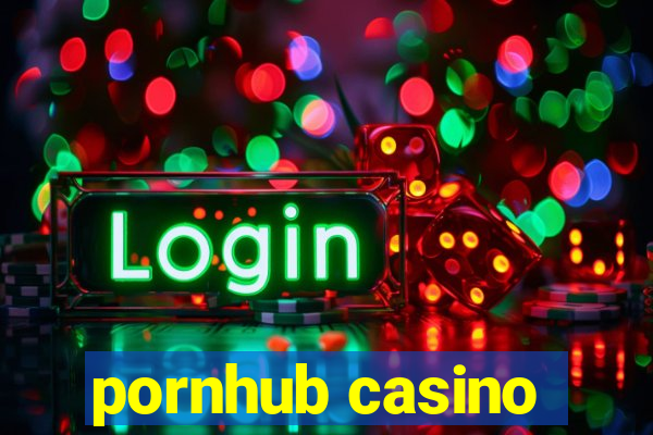 pornhub casino