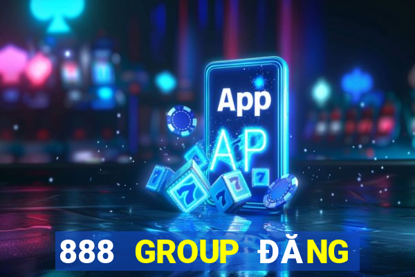 888 GROUP ĐĂNG KÝ ĐĂNG KÝ