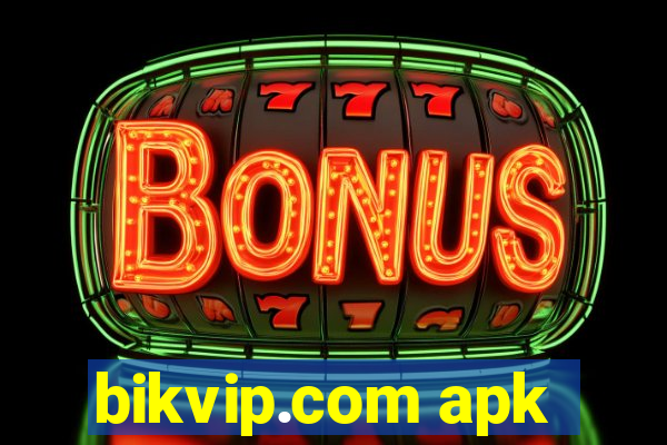 bikvip.com apk