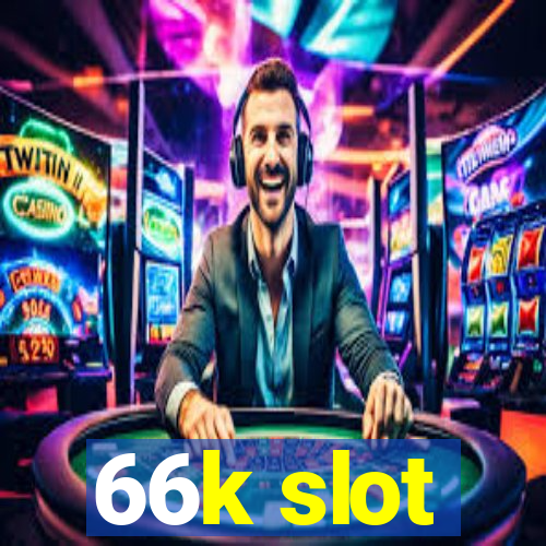 66k slot