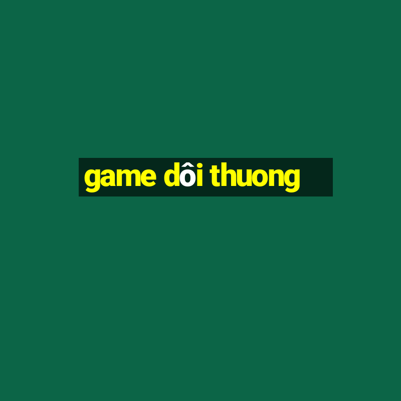 game dôi thuong