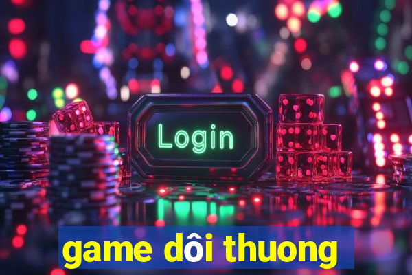 game dôi thuong