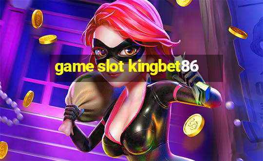 game slot kingbet86