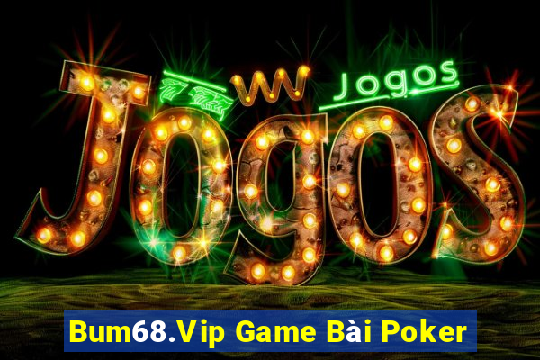 Bum68.Vip Game Bài Poker