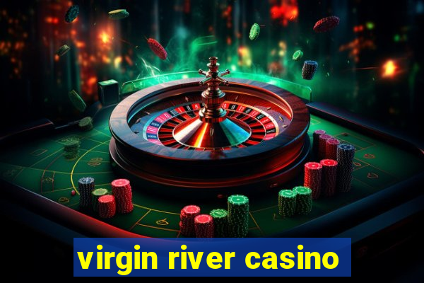 virgin river casino