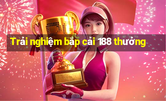 Trải nghiệm bắp cải 188 thưởng