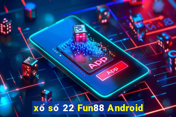 xổ số 22 Fun88 Android