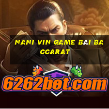 Nani Vin Game Bài Baccarat