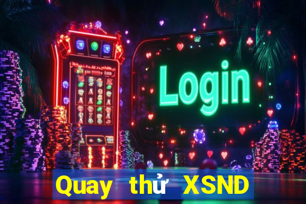 Quay thử XSND ngày 4