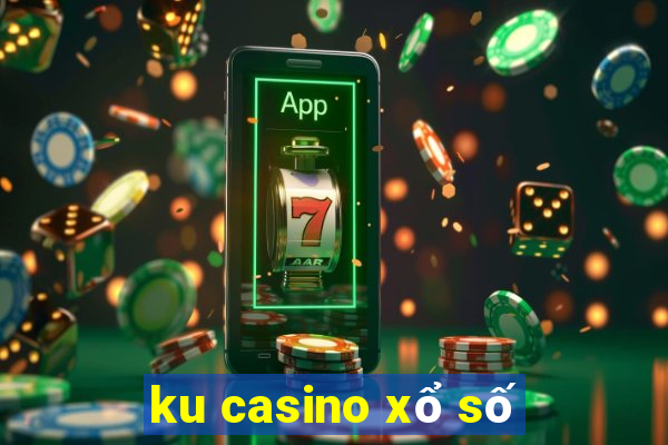 ku casino xổ số