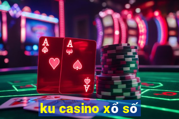 ku casino xổ số