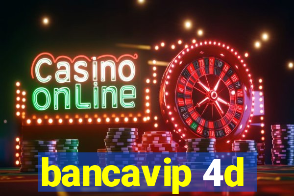 bancavip 4d