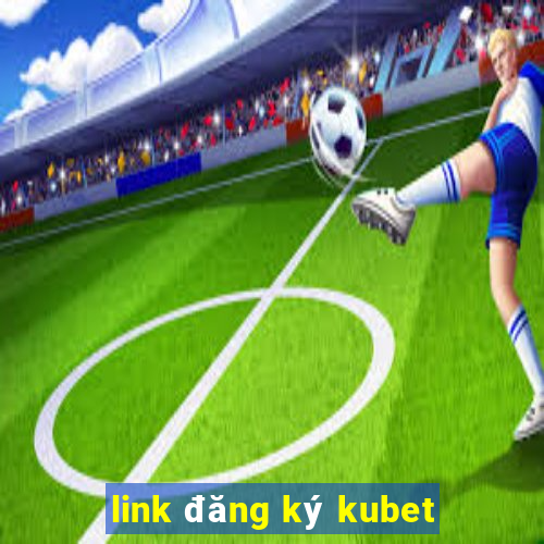 link đăng ký kubet