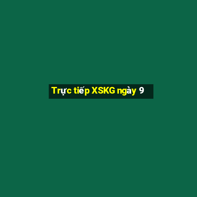 Trực tiếp XSKG ngày 9